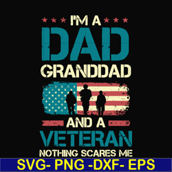 i'm a dad granddad and a veteran nothing scares me svg, png, dxf, eps, digital file ftd128