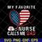 FTD13052127-My Favorite Nurse Calls Me Dad svg, png, dxf, eps digital file FTD13052127.jpg