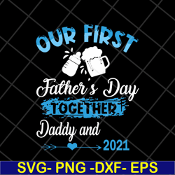 our first fathers day together svg, png, dxf, eps digital file ftd13052133