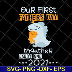 our first fathers day together svg, png, dxf, eps digital file ftd13052134