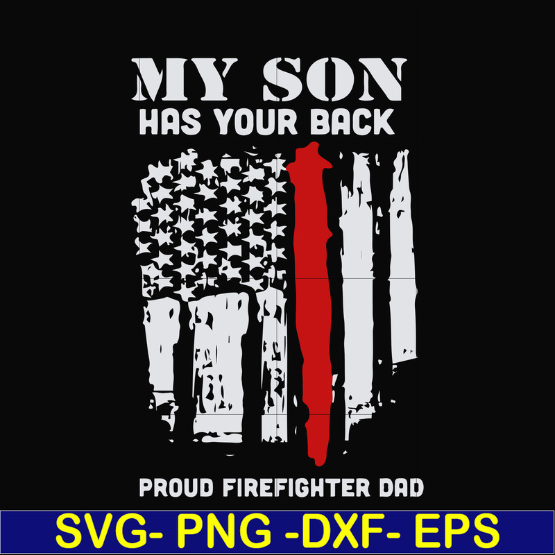 FTD14-my son has your back proud firefighter dad svg, png, dxf, eps, digital file FTD14.jpg