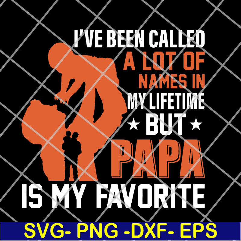 FTD14052107- I've Been Called A Lot Of Names In My Lifetime But PaPa svg, png, dxf, eps digital file FTD14052107.jpg