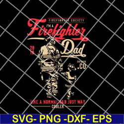 firefighter society i'm a firefighter dad svg, png, dxf, eps digital file ftd14052117