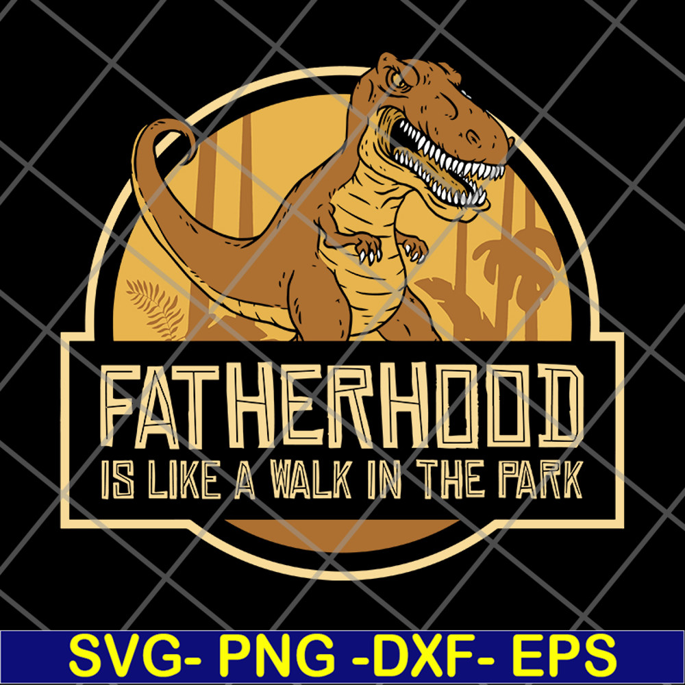 FTD26052103-fatherhood like a walk in the park svg, png, dxf, eps digital file FTD26052103.jpg