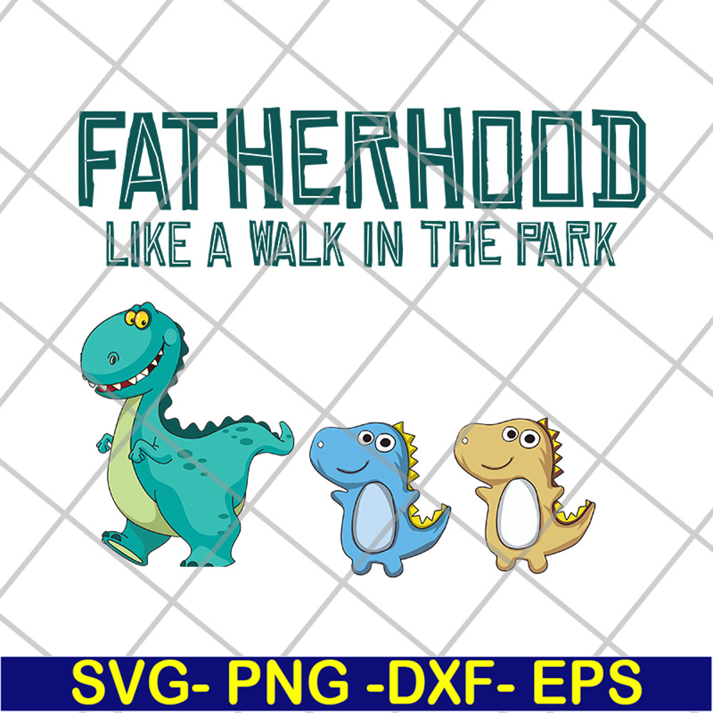 FTD26052104-Fatherhood like a walk in the park svg, png, dxf, eps digital file FTD26052104.jpg
