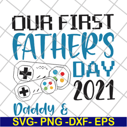 our fisrt father's day svg, png, dxf, eps digital file ftd26052111