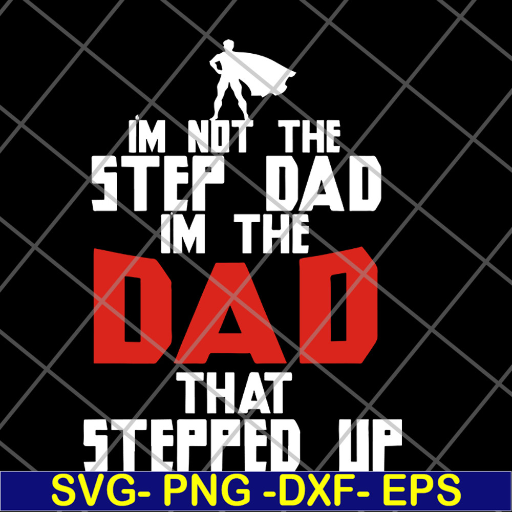 FTD27052101-i'm not the step dad svg, png, dxf, eps digital file FTD27052101.jpg