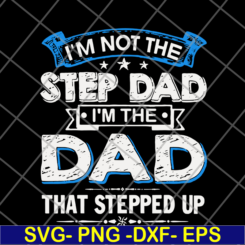 FTD27052103- i'm not the step dad svg, png, dxf, eps digital file FTD27052103.jpg
