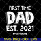 FTD2804208-First time dad est 2021 svg, Fathers day svg, png, dxf, eps digital file FTD2804208.jpg