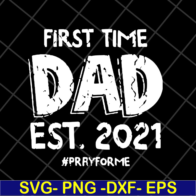 FTD2804208-First time dad est 2021 svg, Fathers day svg, png, dxf, eps digital file FTD2804208.jpg