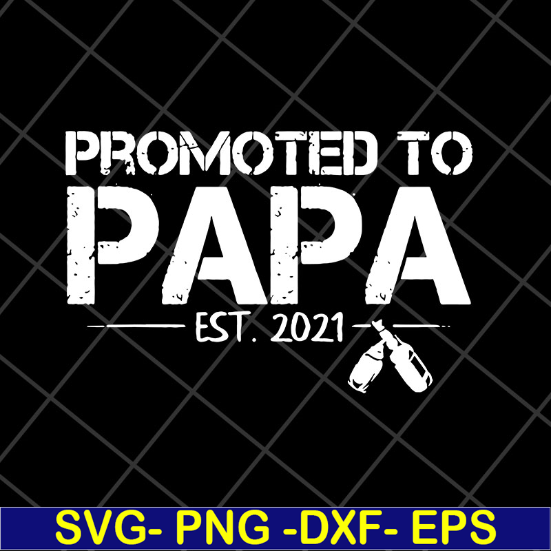 FTD28042118-Promoted to papa 2021 svg, Fathers day svg, png, dxf, eps digital file FTD28042118.jpg