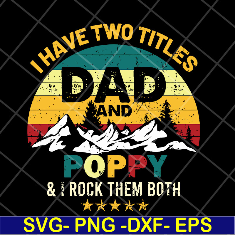 FTD29042120-I have two titles dad and poppy svg, Fathers day svg, png, dxf, eps digital file FTD29042120.jpg