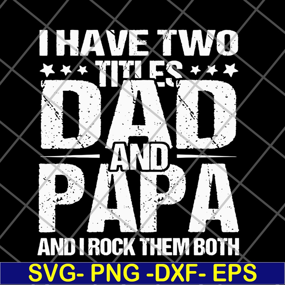 FTD29052103- i have two titles dad and papa svg, png, dxf, eps digital file FTD29052103.jpg