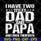 FTD29052103- i have two titles dad and papa svg, png, dxf, eps digital file FTD29052103.jpg
