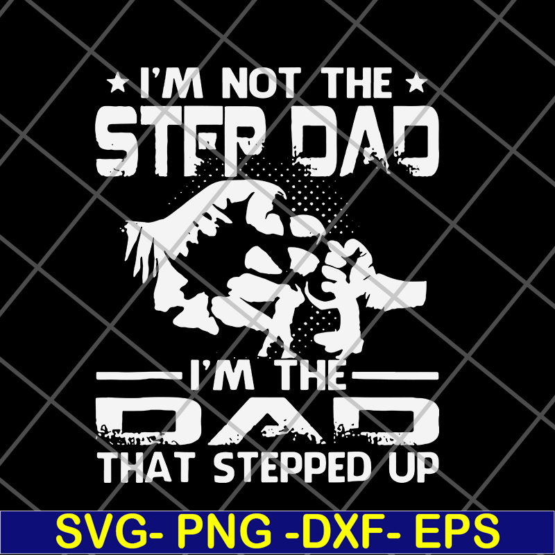 FTD29052132-i'm not the step dad svg, png, dxf, eps digital file FTD29052132.jpg