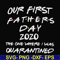 FTD3-Our first fathers day 2020 the one where i was quarantined svg, png, dxf, eps, digital file FTD3.jpg