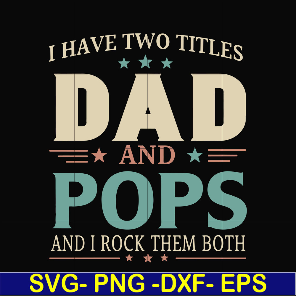 FTD39-I have two titles Dad and pops svg, png, dxf, eps, digital file FTD39.jpg