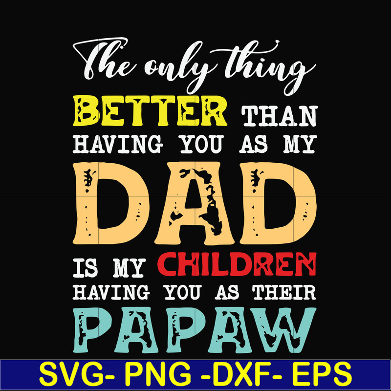 FTD40-The only thing better than having you as my dad svg, png, dxf, eps, digital file FTD40.jpg