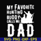 FTD44-My favorite hunting buddy calls me Dad svg, png, dxf, eps, digital file FTD44.jpg