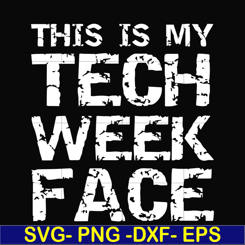 HLW0001-this is my tech week face svg, halloween svg, png, dxf, eps digital file HLW0001.jpg
