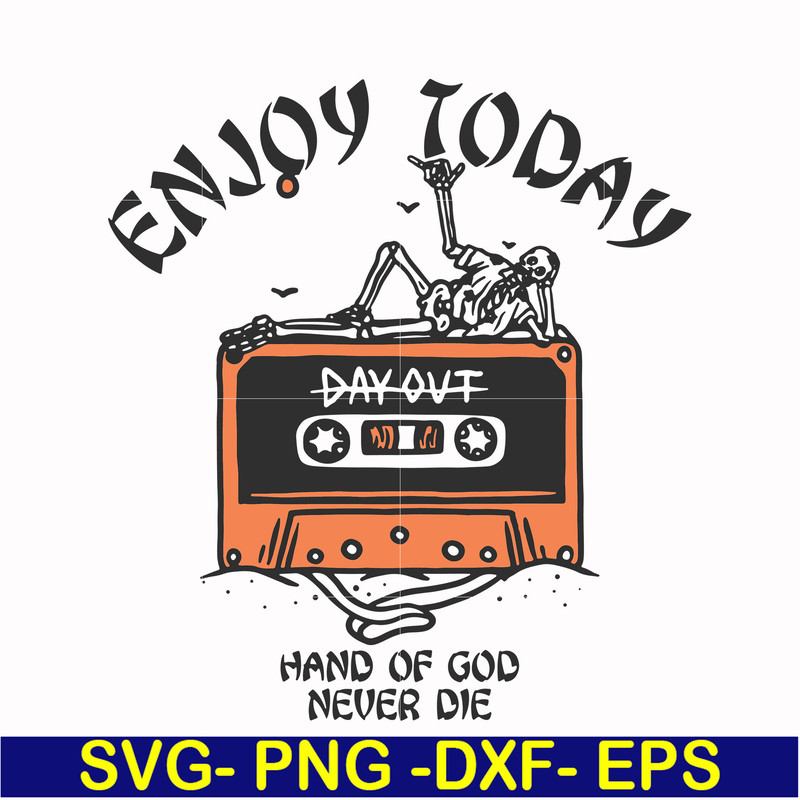 HLW0017-Enjoy today hand of god never die svg, halloween svg, png, dxf, eps, digital file HLW0017.jpg