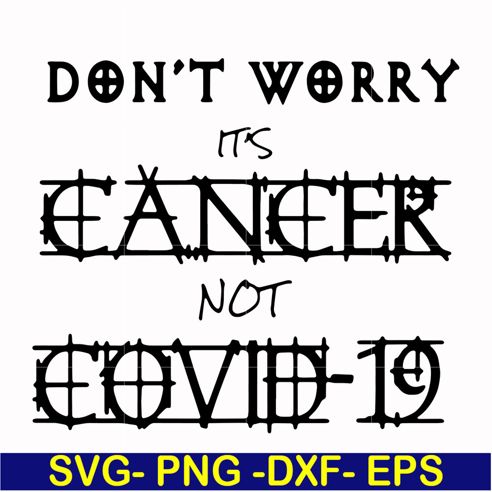 HLW0020-Don't worry it's cancer not covid 19 svg, halloween svg, png, dxf, eps digital file HLW0020.jpg