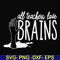 HLW0028-All teacher love brains svg, halloween svg, png, dxf, eps, digital file HLW0028.jpg