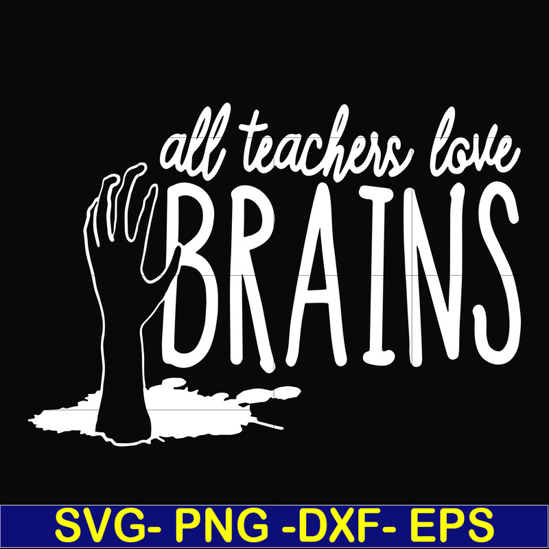 HLW0028-All teacher love brains svg, halloween svg, png, dxf, eps, digital file HLW0028.jpg