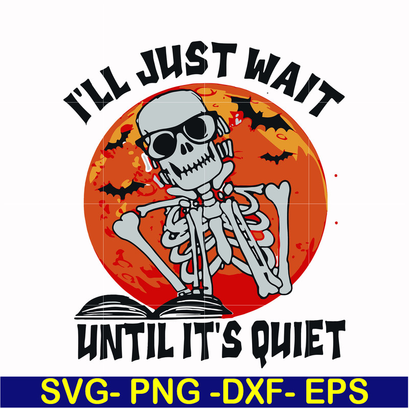 HLW0116-i will just wait until its quiet svg, png, dxf, eps digital file HLW0116.jpg