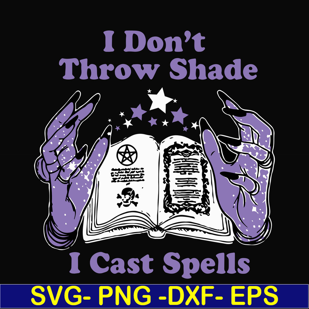 HLW0124-i dont throw shade i cast spells svg, png, dxf, eps digital file HLW0124.jpg