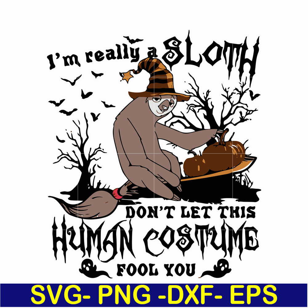 HLW0142-i am really sloth dont let this human costume fool you svg, png, dxf, eps digital file HLW0142.jpg