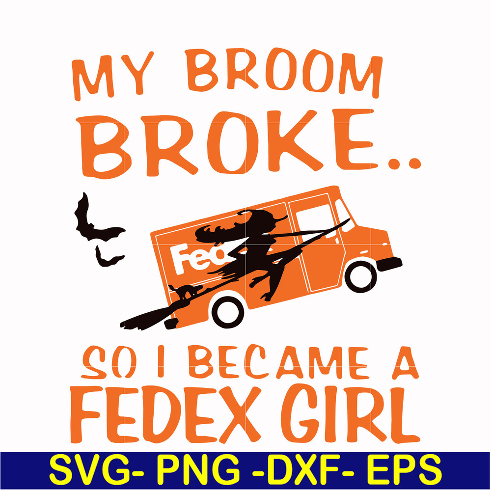 HLW0154-My broom broke so i became a fedex girl svg, png, dxf, eps digital file HLW0154.jpg