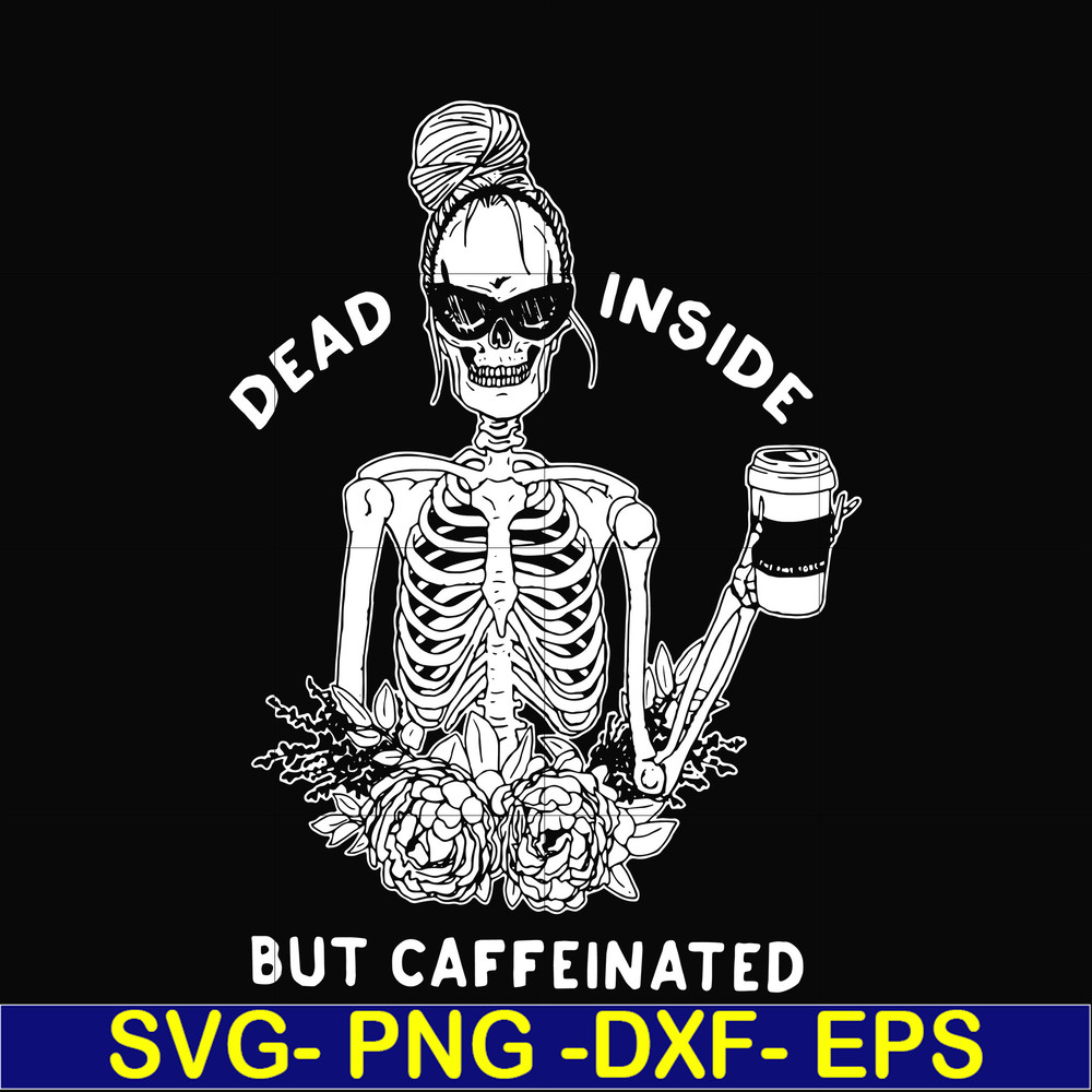 HLW0157-Dead inside but caffeinated svg, png, dxf, eps digital file HLW0157.jpg