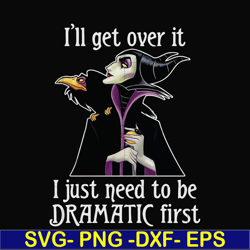 i'll get over it i just need to be dramatic first svg, png, dxf, eps digital file hlw0163