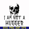 HLW0170-I am not a hugger svg, png, dxf, eps digital file HLW0170.jpg