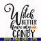 HLW2407208-Witch better have my candy svg, halloween svg, png, dxf, eps digital file HLW2407208.jpg