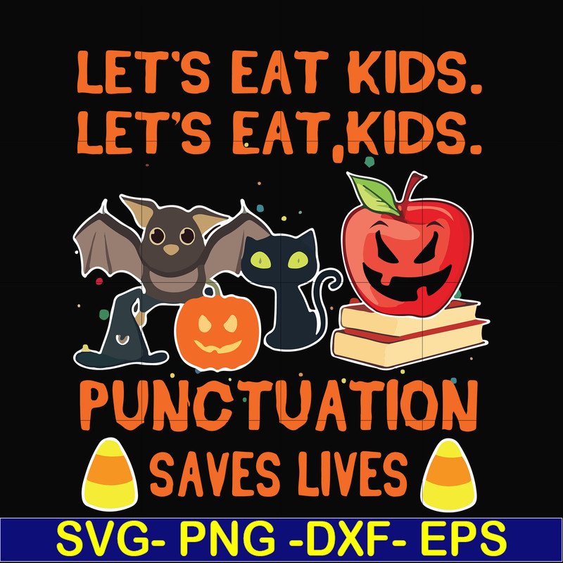 HLW2507205-Lets eat kids punctuation saves lives svg, halloween svg, png, dxf, eps digital file HLW2507205.jpg