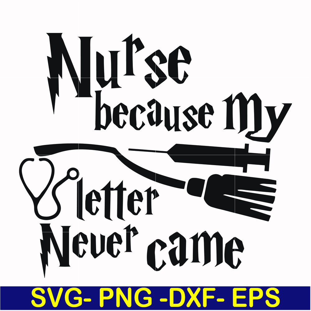 HRPT00011-Nurse because my letter never came svg, png, dxf, eps file HRPT00011.jpg