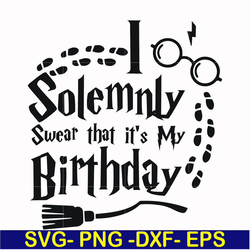 HRPT00029-I solemnly swear that it's my birthday svg, png, dxf, eps file HRPT00029.jpg