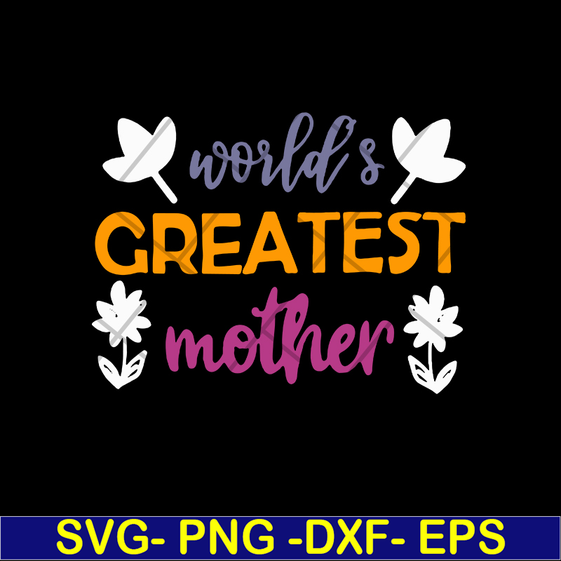 MTD02042101-World greatest mother svg, Mother's day svg, eps, png, dxf digital file MTD02042101.jpg