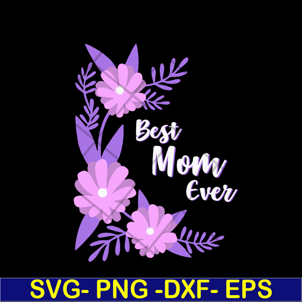 MTD02042112-Best mom ever svg, Mother's day svg, eps, png, dxf digital file MTD02042112.jpg