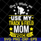 MTD03042123-Don't make me use my track & field mom voive svg, Mother's day svg, eps, png, dxf digital file MTD03042123.jpg
