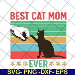 best cat mom ever svg, mother's day svg, eps, png, dxf digital file mtd04042104