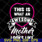 MTD04042134-This is what an awesome mother looks like svg, Mother's day svg, eps, png, dxf digital file MTD04042134.jpg