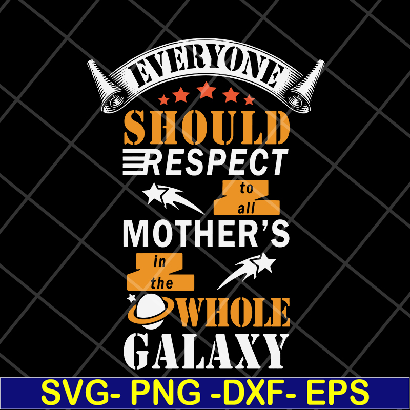 MTD05042101-Everyone should respect to all mother's svg, Mother's day svg, eps, png, dxf digital file MTD05042101.jpg