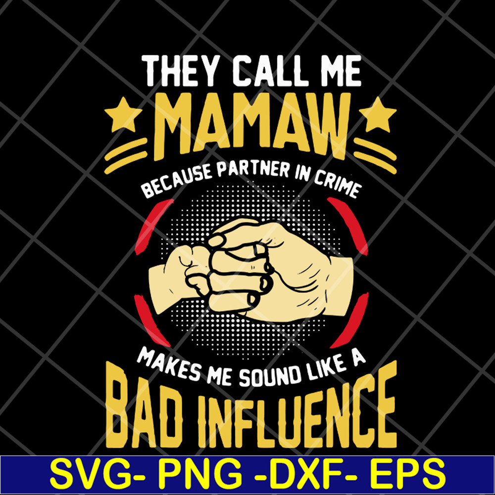 MTD05042104-They call me mamaw svg, Mother's day svg, eps, png, dxf digital file MTD05042104.jpg