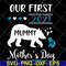 MTD05042105-Our first 2021 mummy me mothers day svg, Mother's day svg, eps, png, dxf digital file MTD05042105.jpg