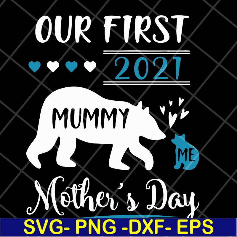 MTD05042105-Our first 2021 mummy me mothers day svg, Mother's day svg, eps, png, dxf digital file MTD05042105.jpg