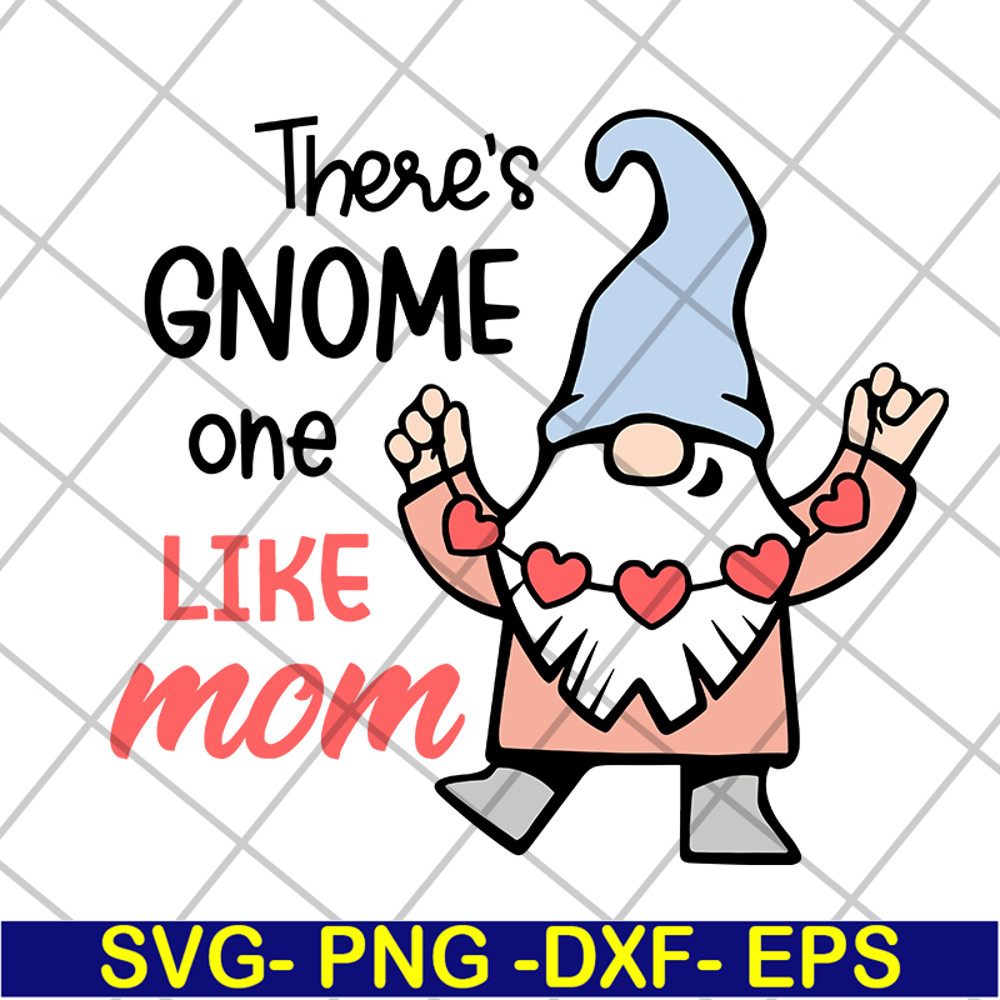 MTD05042107-There's gnome on like mom svg, Mother's day svg, eps, png, dxf digital file MTD05042107.jpg
