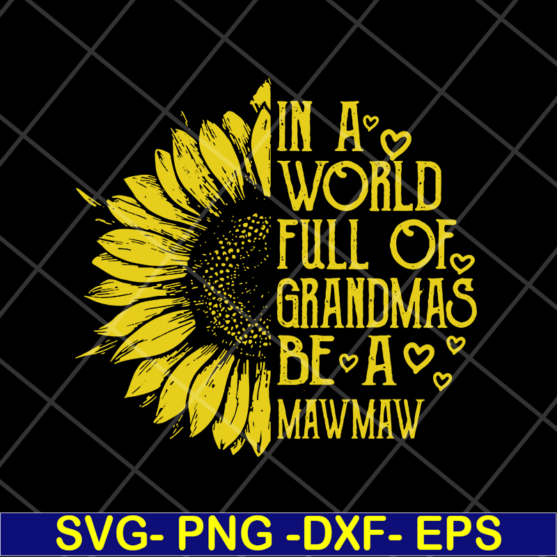 MTD05042136-In a world full of grandma be a mawmaw svg, Mother's day svg, eps, png, dxf digital file MTD05042136.jpg